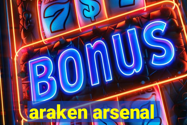 araken arsenal